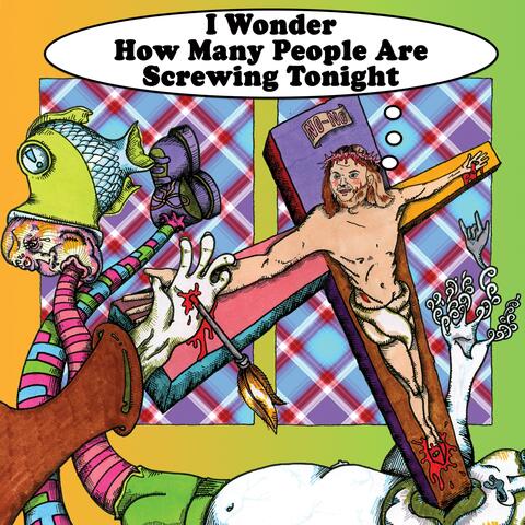 I Wonder How Many People Are Screwing Tonight