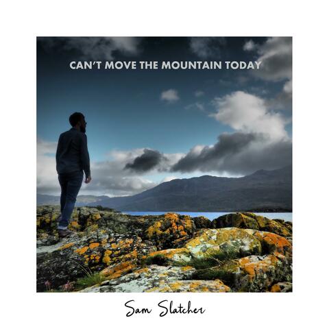 Can't Move the Mountain Today