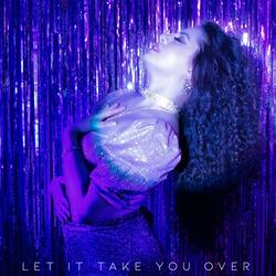 Let It Take You Over