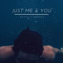 Just Me & You