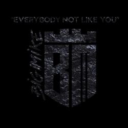 Everybody Not Like You