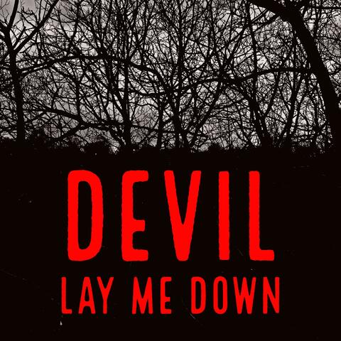 Devil Lay Me Down