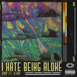 I Hate Being Alone