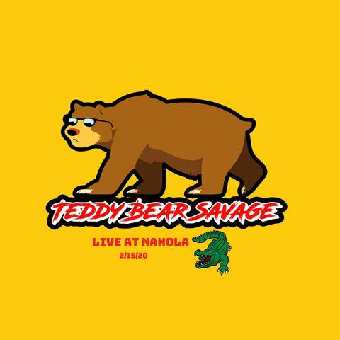 Teddy Bear Savage (Live at Nanola 2/15/20)