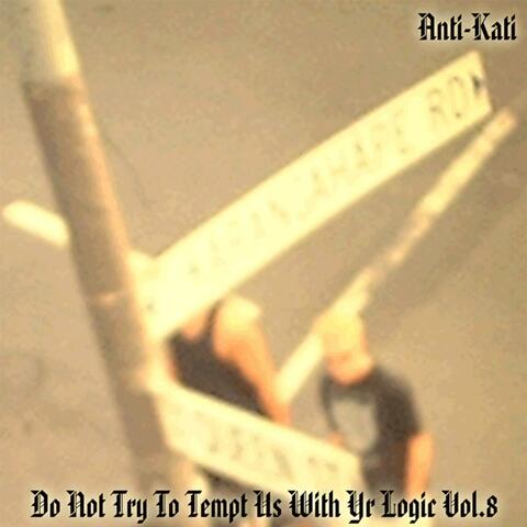 Do Not Try to Tempt Us With Yr Logic, Vol. 8 (Sukafuk)