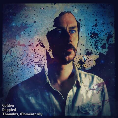 Golden Dappled Thoughts, Momentarily