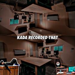 Kada Recorded That