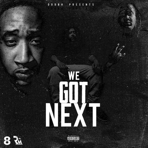 We Got Next
