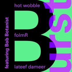 Burst (feat. Lateef Dameer, Folmr & Bob Botanist)