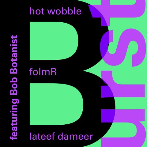 Burst (feat. Lateef Dameer, Folmr & Bob Botanist)