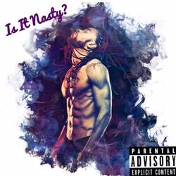 Is It Nasty?