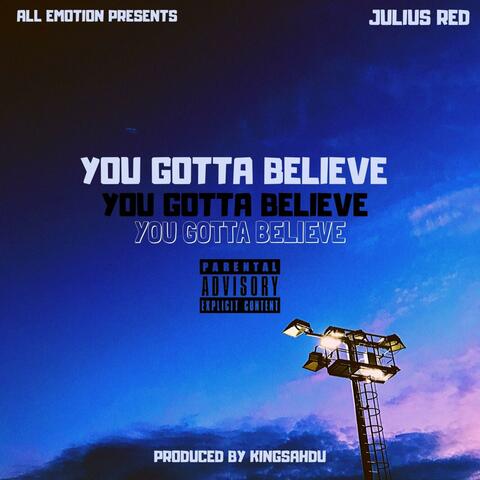 You Gotta Believe