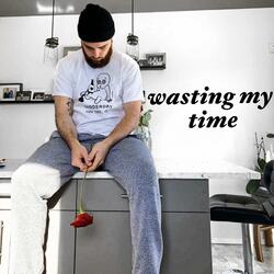 Wasting My Time