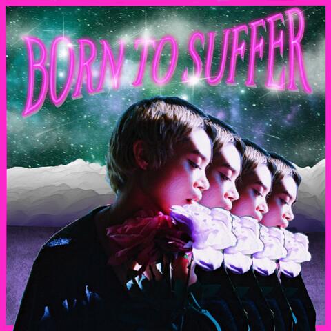 Born to Suffer