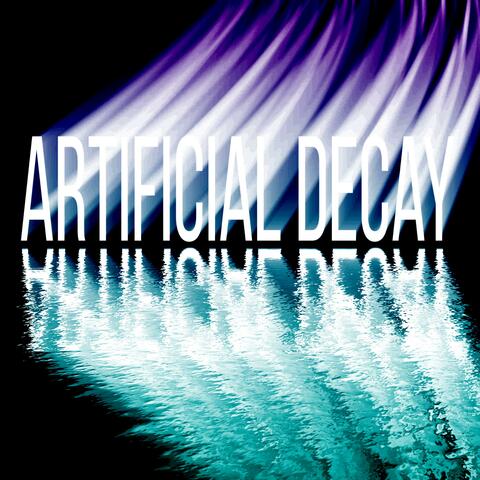 Artificial Decay