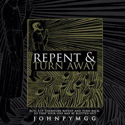 Repent and Turn Away