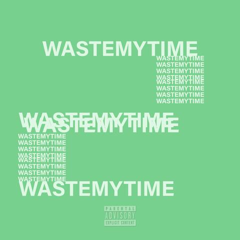 Waste My Time