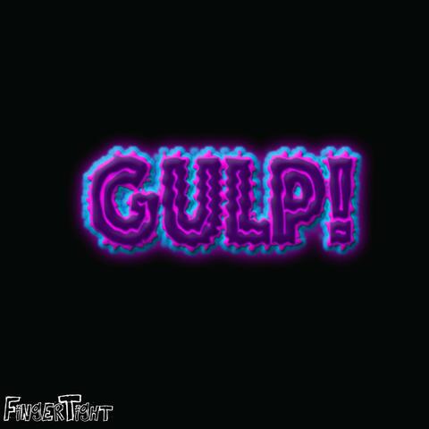 Gulp!