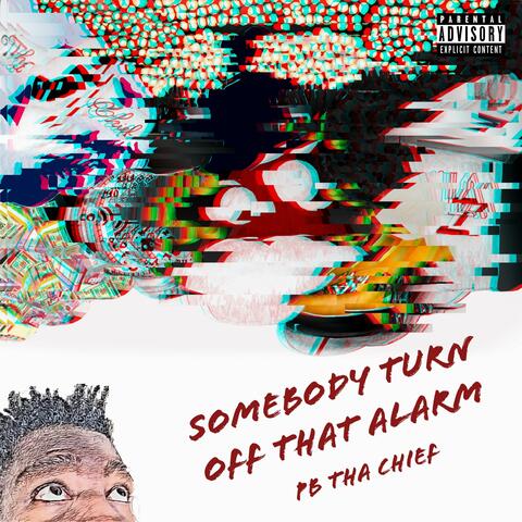 Somebody Turn Off That Alarm