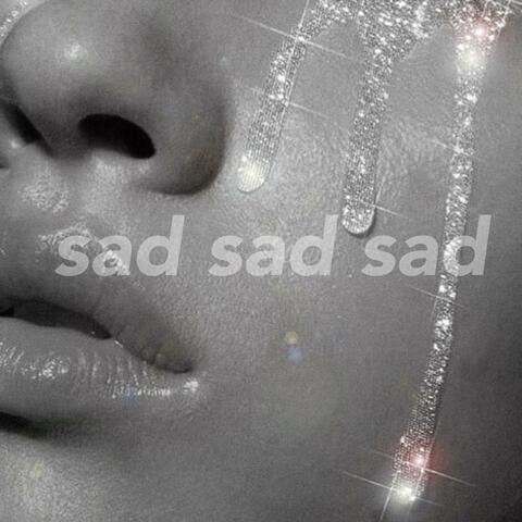 Sad Sad Sad