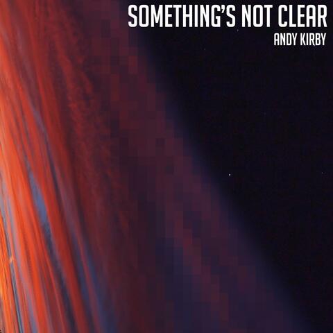 Something's Not Clear