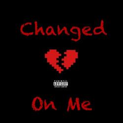 Changed on Me
