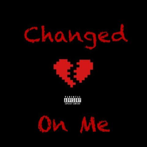 Changed on Me