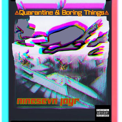 Quarintine and Boring Things