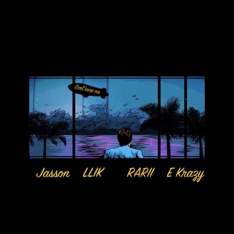 Don't Know Me (feat. Llik, Rarii & E Krazy)