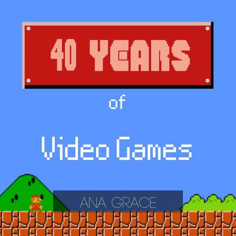 40 Years of Video Games