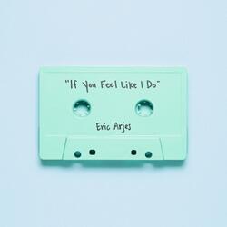 If You Feel Like I Do