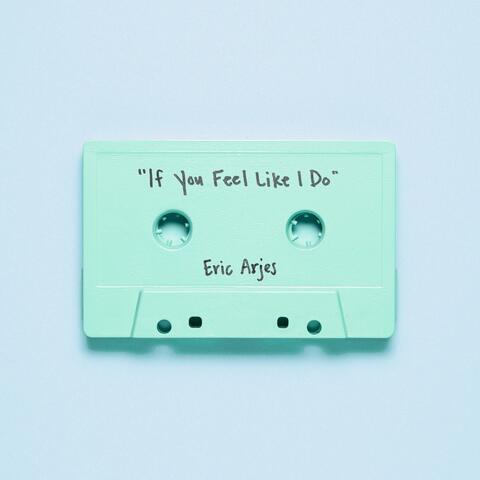 If You Feel Like I Do