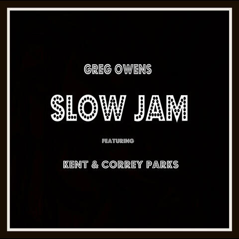 Slow Jam (feat. FRVR: Kent & Correy Parks)