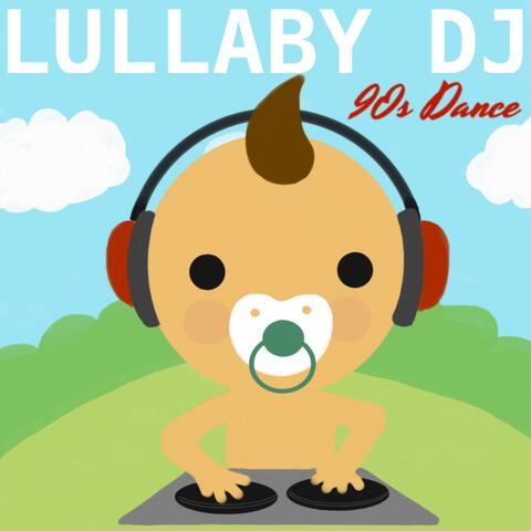 Lullaby DJ 90s Dance