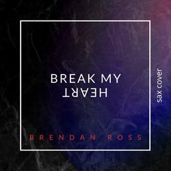 Break My Heart