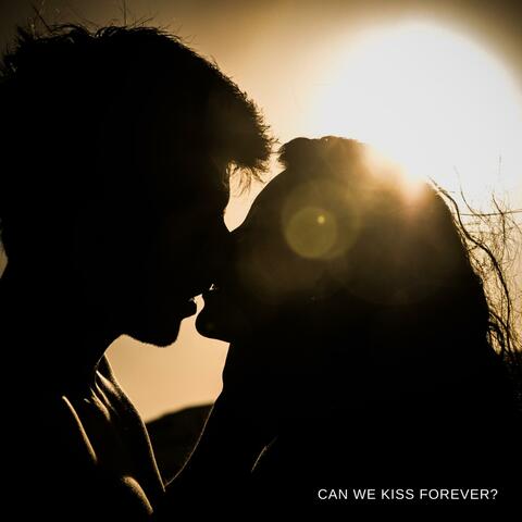 Can We Kiss Forever?