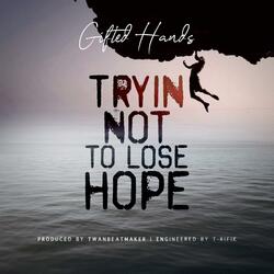 Tryin' Not to Lose Hope