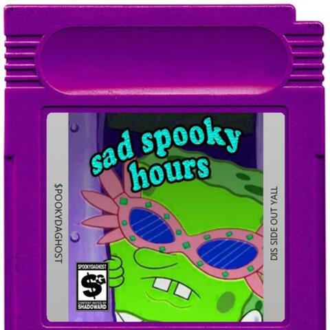 Sad Spooky Hours