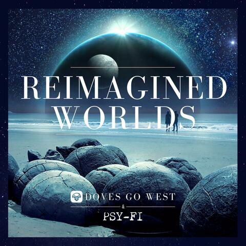 Reimagined Worlds