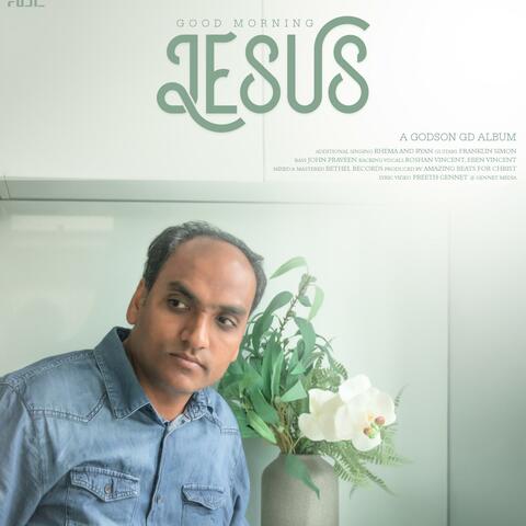 Good Morning Jesus