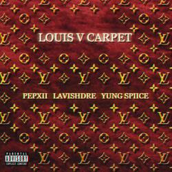 LOUIS V CARPET (feat. LavishDre & YungPapiSpiice)