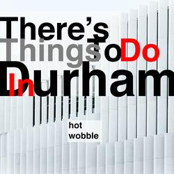There's Things to Do in Durham