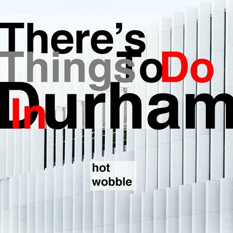 There's Things to Do in Durham