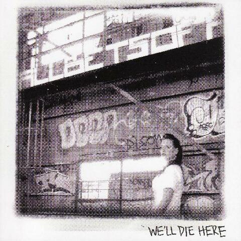 We'll All Die Here