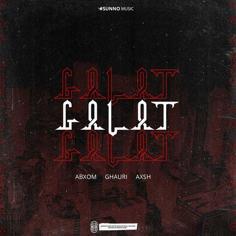 Galat (feat. Abxom, Axsh & Ghauri)
