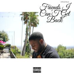 Friends I Can't Get Back