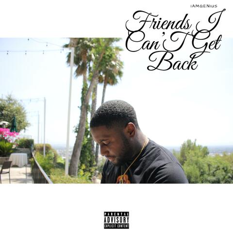 Friends I Can't Get Back