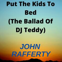 Put the Kids to Bed (The Ballad of DJ Teddy)