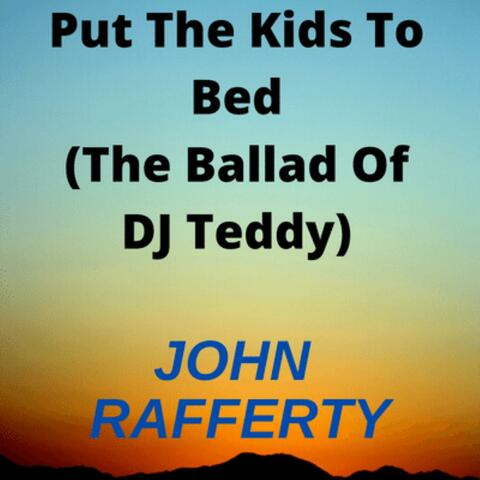 Put the Kids to Bed (The Ballad of DJ Teddy)