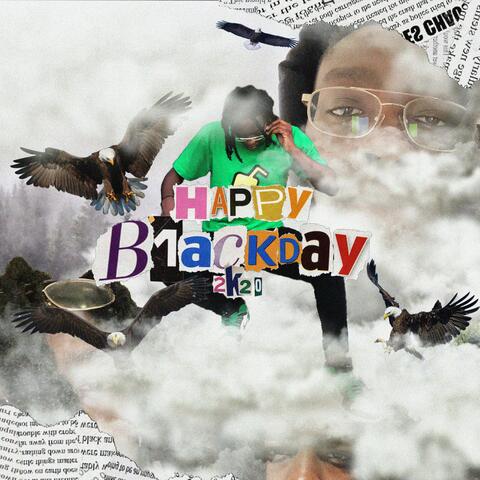 Happy B1ackday (2k20)